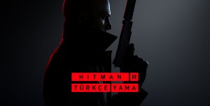 Hitman 3 Türkçe Yama Nasıl Yüklenir?