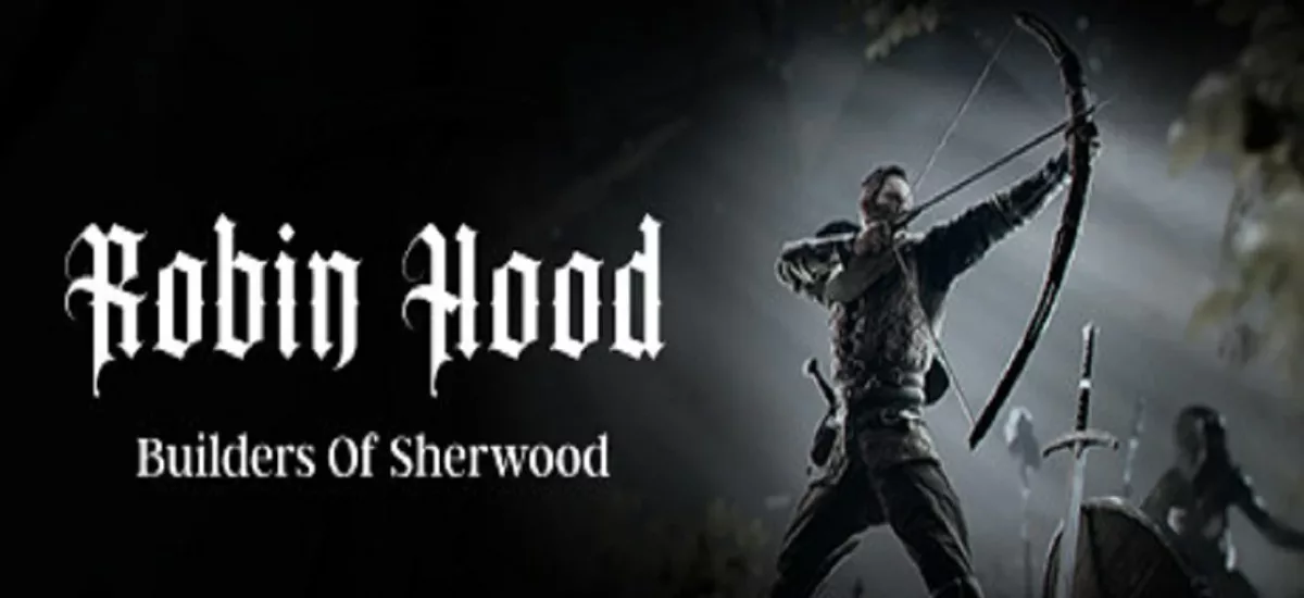 Robin Hood Sherwood İnşaatçıları duyuruldu
